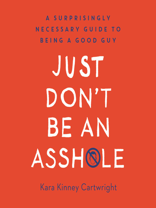 Title details for Just Don't Be an Asshole by Kara Kinney Cartwright - Available